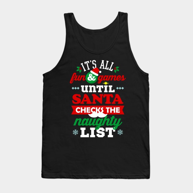 It's All Fun and Games Until Santa Checks Naughty List Tank Top by teevisionshop